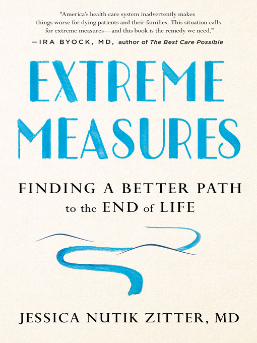 Title details for Extreme Measures by Dr. Jessica Nutik Zitter, M.D. - Wait list